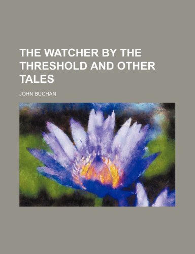 The Watcher by the Threshold and Other Tales (9781150846762) by Buchan, John