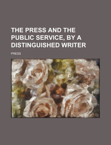 The Press and the Public Service, by a Distinguished Writer (9781150847141) by Press