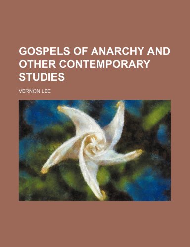 gospels of anarchy and other contemporary studies (9781150847691) by Lee, Vernon