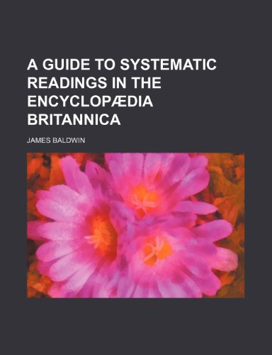 A guide to systematic readings in the EncyclopÃ¦dia Britannica (9781150849596) by Baldwin, James