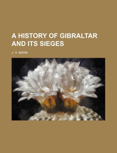 9781150849985: A History of Gibraltar and Its Sieges