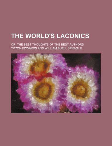 The World's Laconics; Or, the Best Thoughts of the Best Authors (9781150856099) by Edwards, Tryon