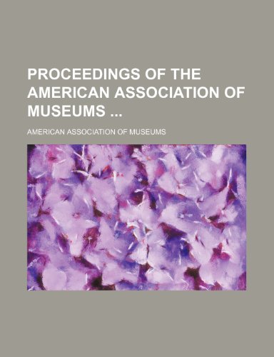 Proceedings of the American Association of Museums (Volume 8) (9781150860874) by Museums, American Association Of