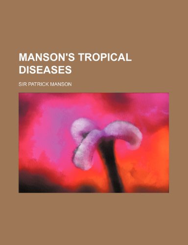 Manson's Tropical Diseases - Sir Patrick Manson