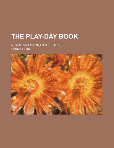 9781150865879: The Play-Day Book; New Stories for Little Folks