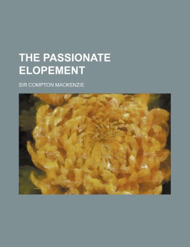 The Passionate Elopement (9781150866012) by MacKenzie, Compton