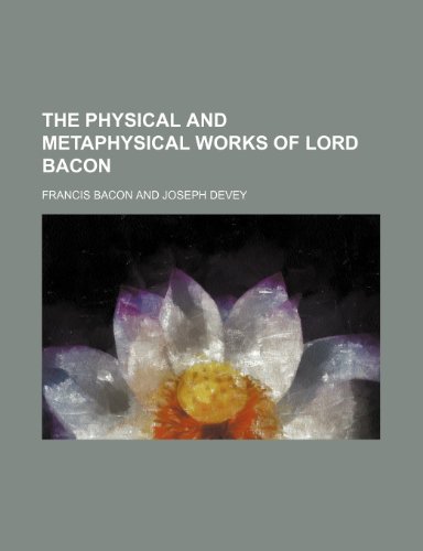 The Physical and Metaphysical Works of Lord Bacon (9781150867323) by Bacon, Francis