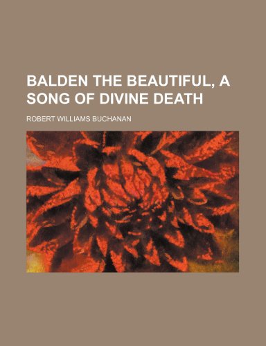 Balden the Beautiful, a Song of Divine Death (9781150870767) by Buchanan, Robert Williams