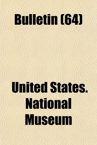 Bulletin (Volume 64) (9781150872938) by Museum, United States. National