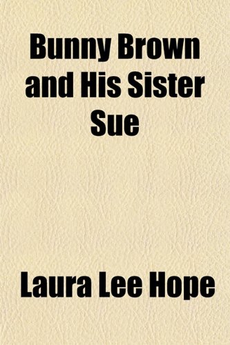 Bunny Brown and His Sister Sue (9781150872976) by Hope, Laura Lee