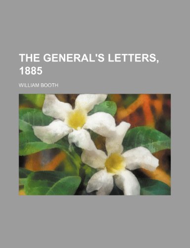 The General's Letters, 1885 (9781150877421) by Booth, William
