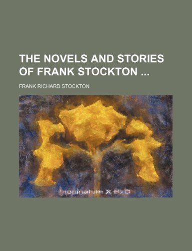 The Novels and Stories of Frank Stockton (Volume 5) (9781150879326) by Stockton, Frank Richard