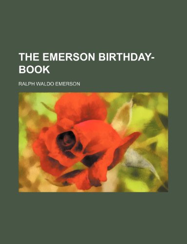 The Emerson Birthday-Book (9781150887734) by Emerson, Ralph Waldo