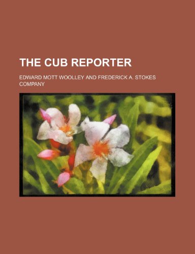 9781150890376: The cub reporter