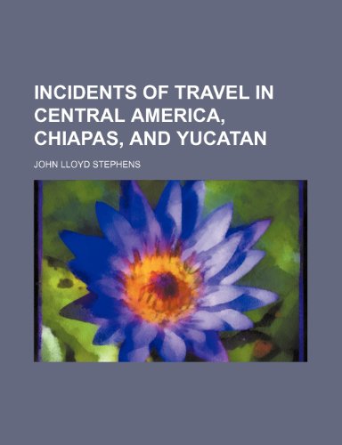 9781150895517: Incidents of Travel in Central America, Chiapas, and Yucatan