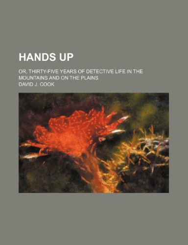 9781150895647: Hands up; or, Thirty-five years of detective life in the mountains and on the plains