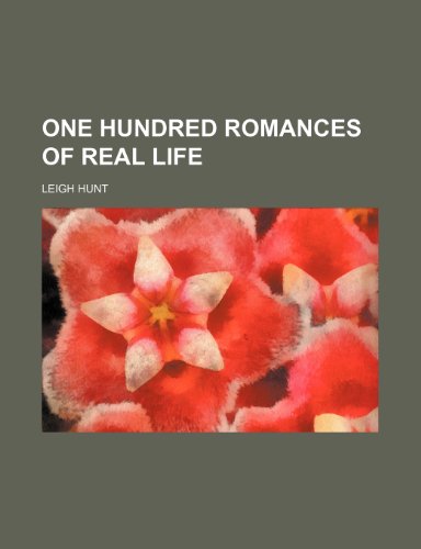 One Hundred Romances of Real Life (9781150896620) by Hunt, Leigh