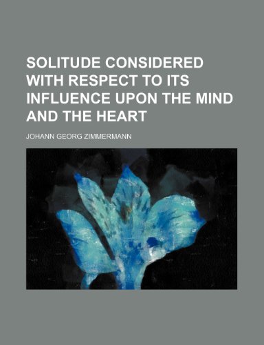9781150899003: Solitude Considered with Respect to Its Influence Upon the Mind and the Heart (Volume 2)