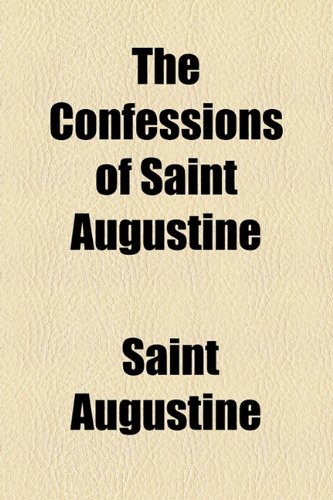 The Confessions of Saint Augustine (9781150899270) by Augustine, Saint