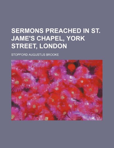 Sermons Preached in St. Jame's Chapel, York Street, London (9781150899676) by Brooke, Stopford Augustus