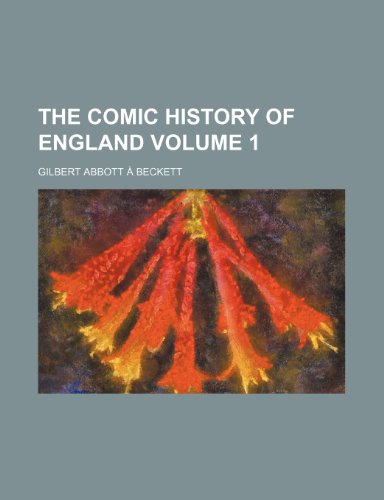 The comic history of England Volume 1 - Gilbert Abbott A Beckett