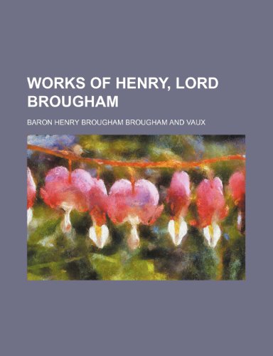 Works of Henry, Lord Brougham (Volume 5, PT. 3) (9781150901959) by Vaux, Baron Henry Brougham Brougham And