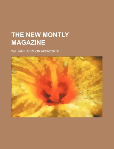 The New Montly Magazine (9781150902314) by Ainsworth, William Harrison