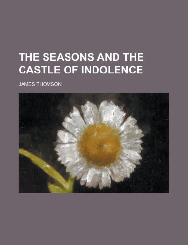 The Seasons and the Castle of Indolence (9781150903441) by Thomson, James