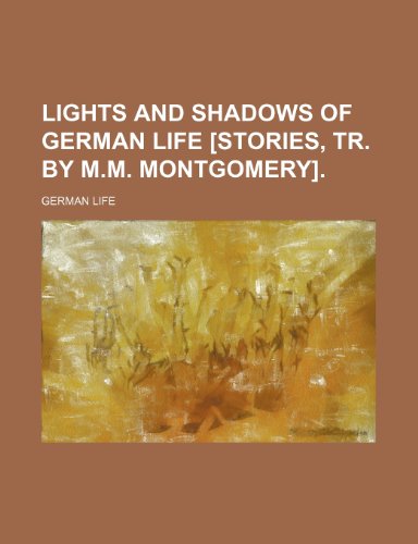 9781150907975: Lights and Shadows of German Life [Stories, Tr. by M.M. Montgomery].