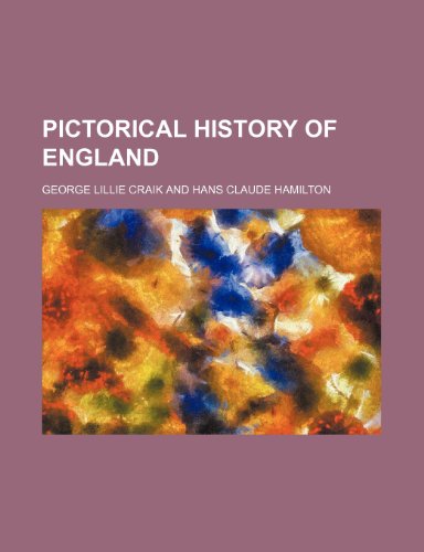 Pictorical history of England (9781150910005) by Craik, George Lillie