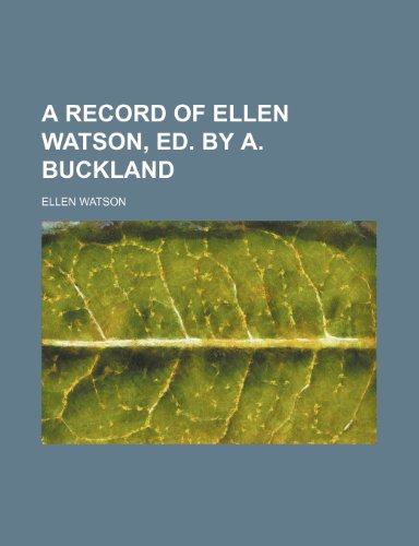 A record of Ellen Watson, ed. by A. Buckland (9781150914836) by Watson, Ellen