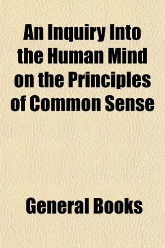 An Inquiry Into the Human Mind on the Principles of Common Sense (9781150915680) by Reid, Thomas