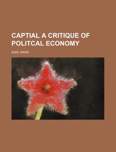 Captial a Critique of Politcal Economy (9781150917134) by Marx, Karl