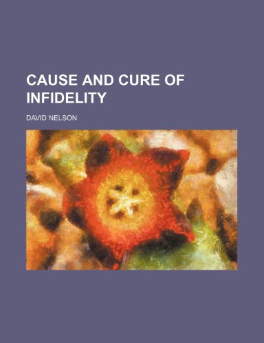 Cause and Cure of Infidelity (9781150917615) by Nelson, David