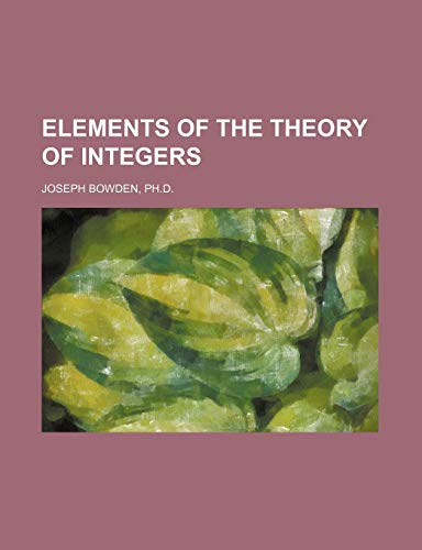9781150917943: ELEMENTS OF THE THEORY OF INTEGERS