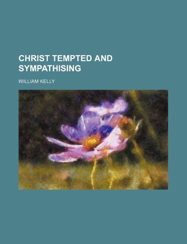 Christ Tempted and Sympathising (9781150918711) by Kelly, William