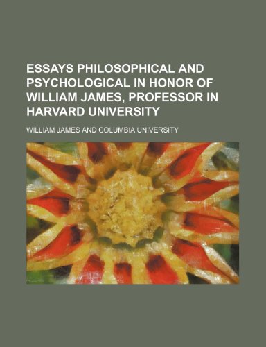 Essays philosophical and psychological in honor of William James, professor in Harvard University (9781150920233) by James, William