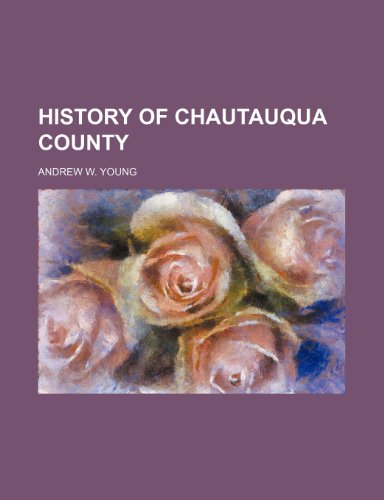 History of Chautauqua County (9781150920714) by Young, Andrew W.