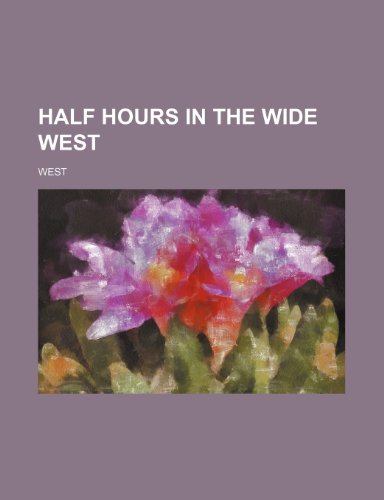 Half hours in the wide West (9781150921315) by West