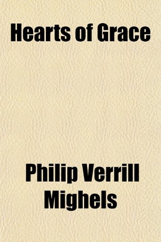 Hearts of Grace (9781150921827) by Mighels, Philip Verrill