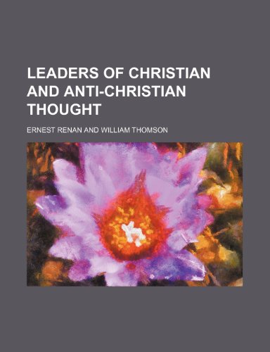 Leaders of Christian and Anti-Christian Thought (9781150922503) by Renan, Ernest