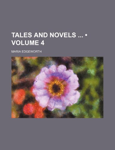 Tales and Novels (Volume 4) (9781150932120) by Edgeworth, Maria