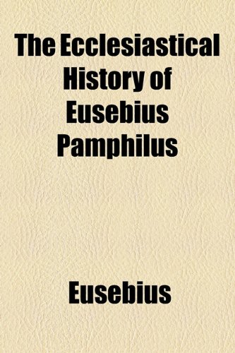 9781150934476: The Ecclesiastical History of Eusebius Pamphilus