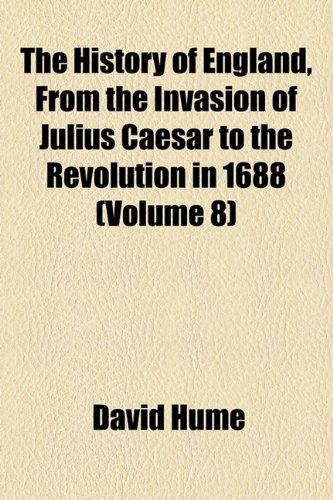 The History of England (Volume 8) (9781150935701) by Hume, David