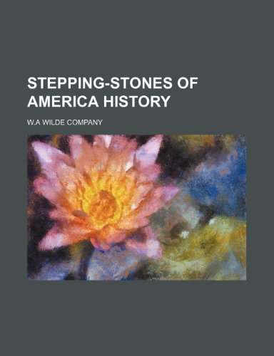 stepping-stones of america history (9781150943430) by Company, W.a Wilde