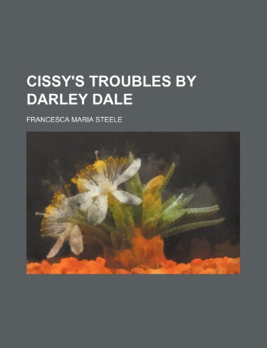 9781150946158: Cissy's Troubles by Darley Dale