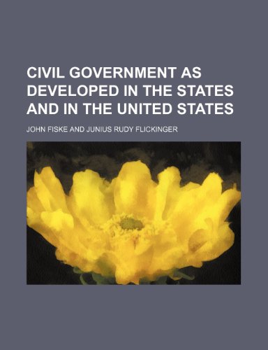 Civil government as developed in the states and in the United States (9781150946189) by Fiske, John