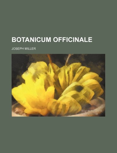 Botanicum Officinale (9781150946462) by Miller, Joseph