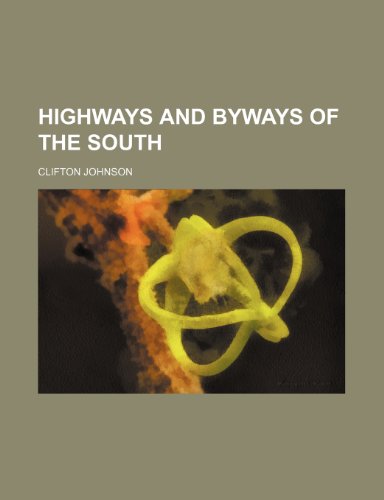 Highways and Byways of the South (9781150947346) by Johnson, Clifton