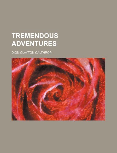 Tremendous Adventures (9781150948756) by Calthrop, Dion Clayton